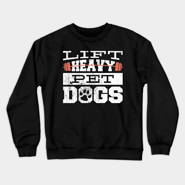 Lift Heavy Pet Dogs Crewneck Sweatshirt by BramCrye